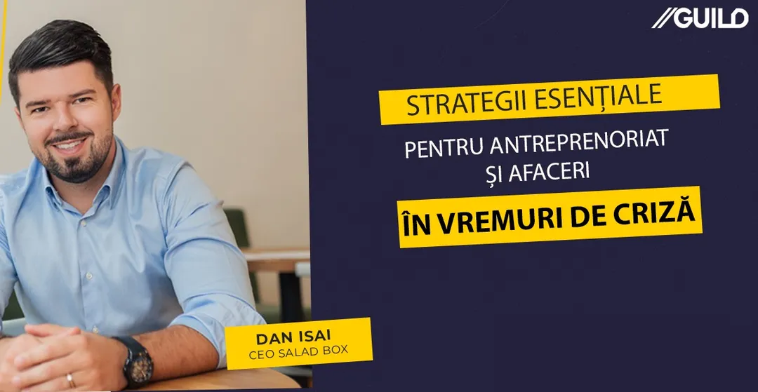 Dan Isai despre Strategii esențiale pentru antreprenoriat și afaceri în vremuri de criză